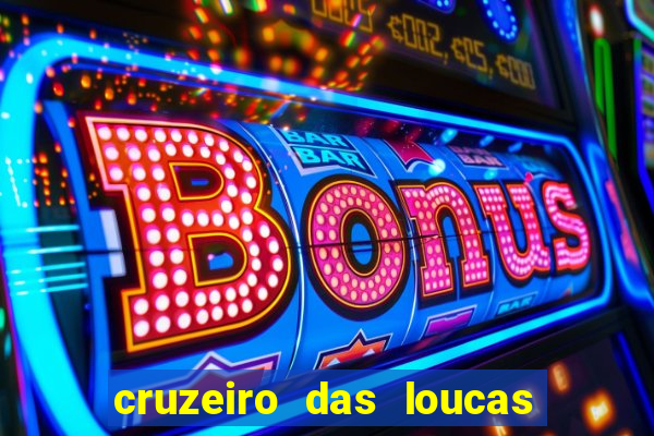 cruzeiro das loucas filme completo dublado